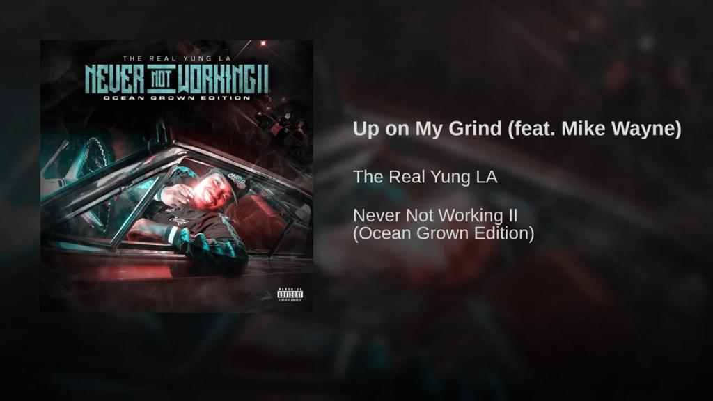 The Real Yung LA - Up on My Grind (feat. Mike Wayne) 1