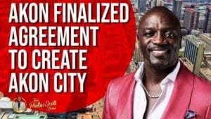 Akon Finalize Agreement With Senegal To Create Akon City