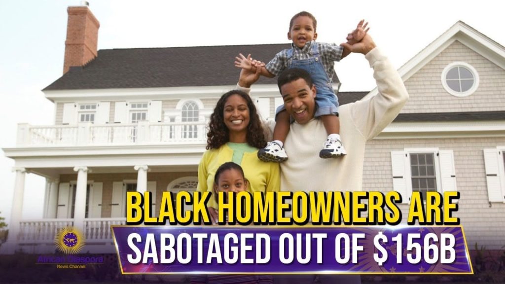 Home Ownership Sabotage-Homes Owned By Black Americans Are Undervalued By $156B 1