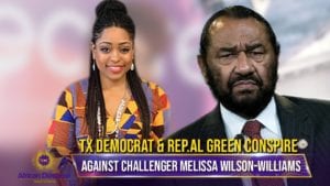 Sell Out Rep.Al Green & Texas Democrats Conspire To Sabotage Challenger Melissa Wilson-Williams
